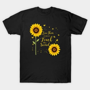 Love Them First Teach Them Second - Inspirational Teacher T-Shirt